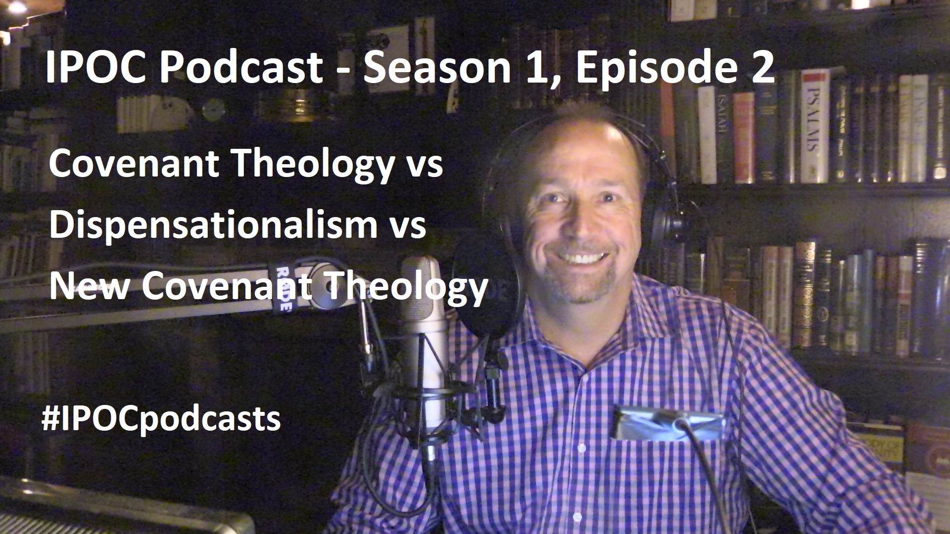 IPOC Podcast Season 1, Episode 2 (Covenant Theology, vs ...